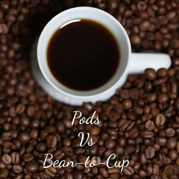 pods Vs bean-to-cup machine